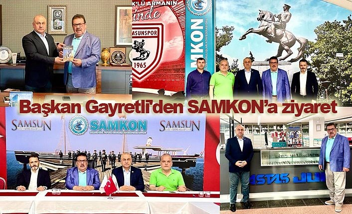 Başkan Gayretli'den SAMKON’a ziyaret