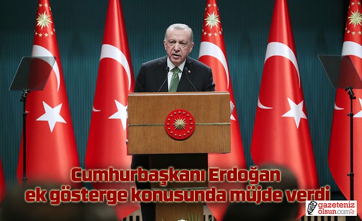 Cumhurbaşkanı Erdoğan ek gösterge konusunda müjde verdi