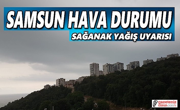 Samsun'da Kuvvetli Yağış Bekleniyor