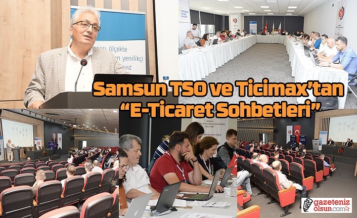 Samsun TSO ve Ticimax’tan E-Ticaret Sohbetleri