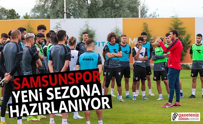 Samsunspor yeni sezona hazırlanıyor