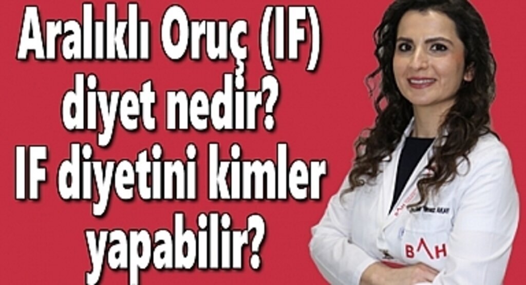 Aralıklı Oruç (IF) diyet nedir? IF diyetini kimler yapabilir?
