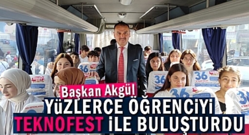 Başkan Akgül, Yüzlerce Öğrenciyi Teknofest'le Buluşturdu 