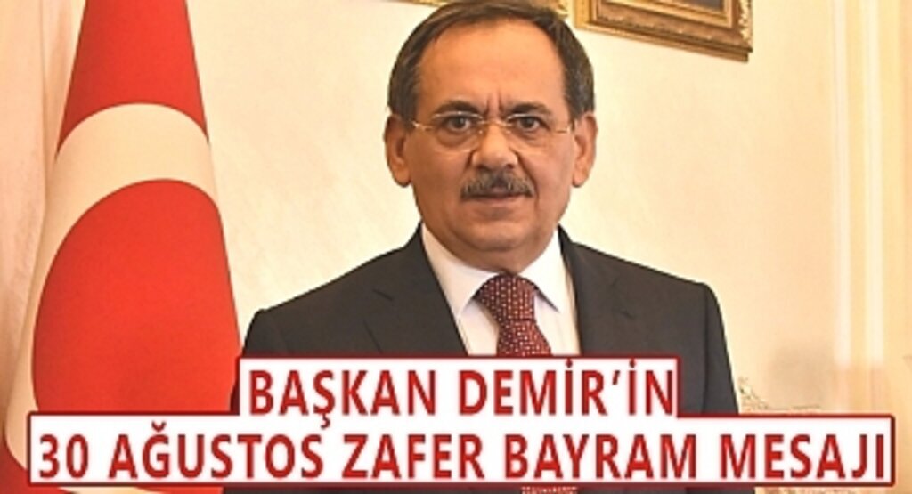 Başkan Demir 30 Ağustos Zafer Bayramı Mesajı Yayımladı