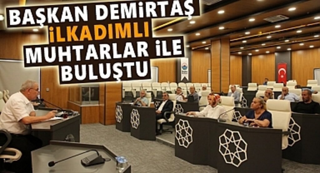 Başkan Demirtaş İlkadımlı Muhtarlar ile Buluştu Sorunları Dinledi