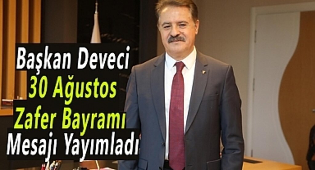 Başkan Deveci 30 Ağustos Zafer Bayramı Mesajı Yayımladı