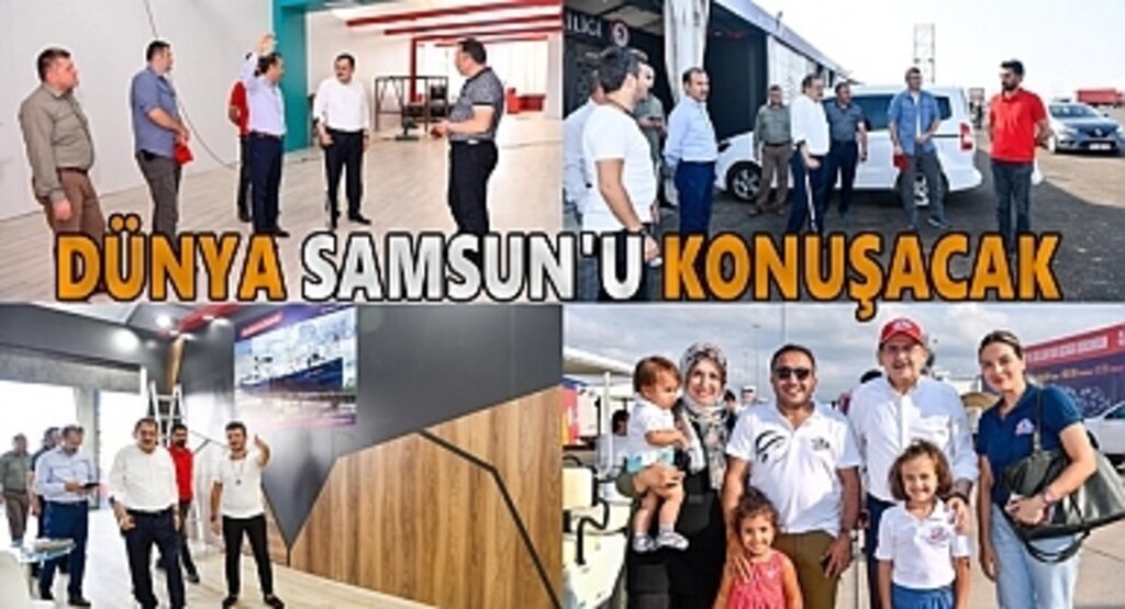 Dünya Samsun'u konuşacak