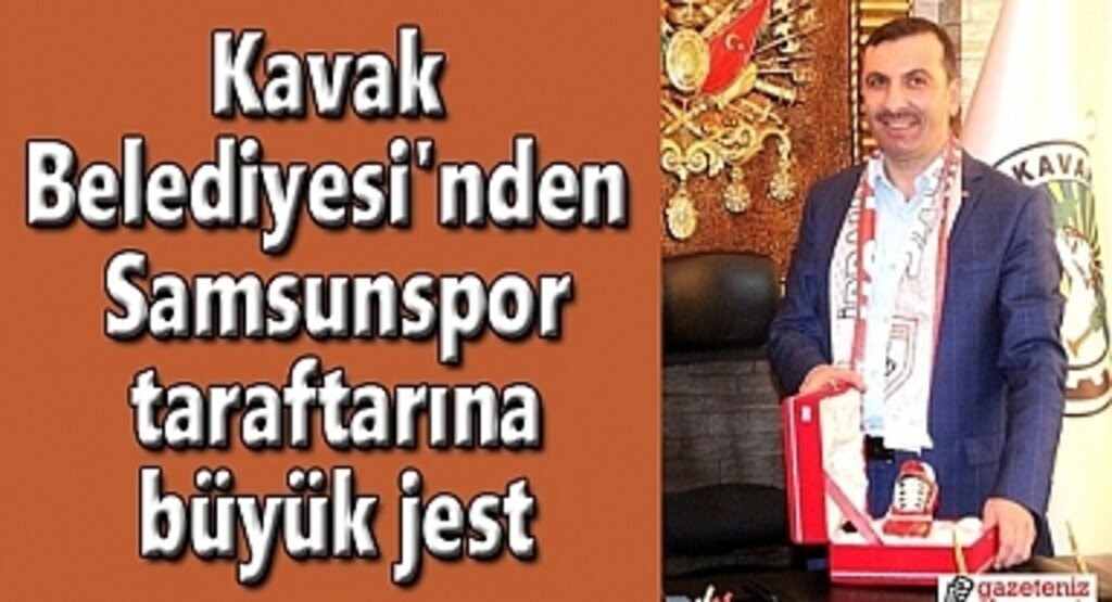 Kavak Belediyesi'nden Samsunspor taraftarına büyük jest