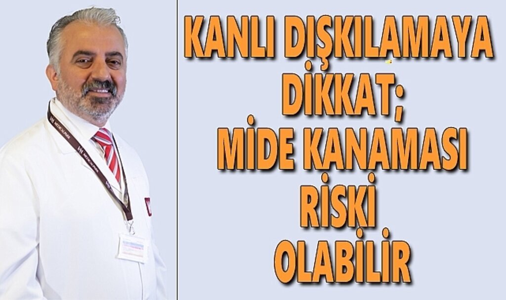 Kanlı dışkılamaya dikkat mide kanaması riski olabilir