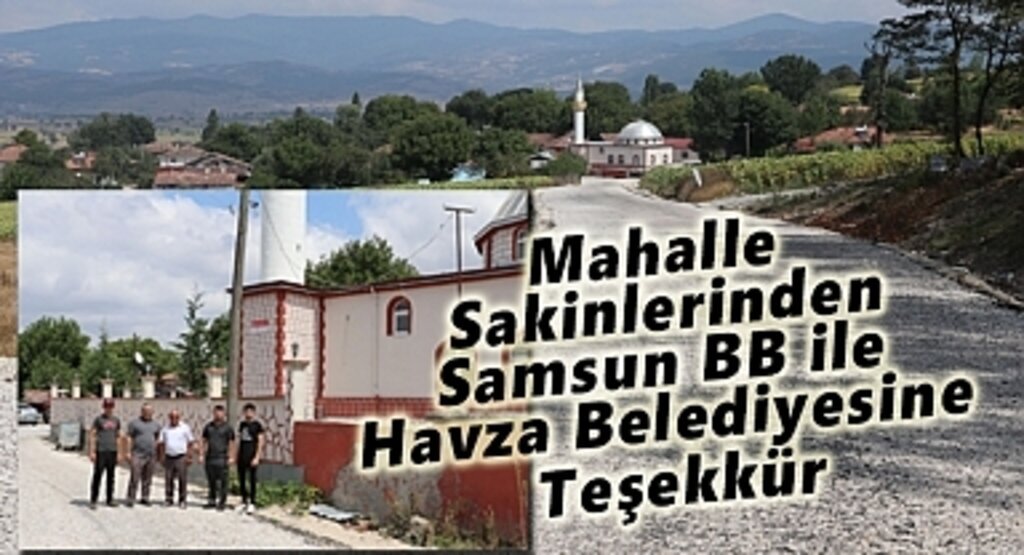 Mahalle Sakinlerinden Samsun BB ile Havza Belediyesine Teşekkür