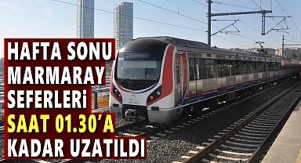 Marmaray Hafta Sonu Seferleri Uzatıldı 