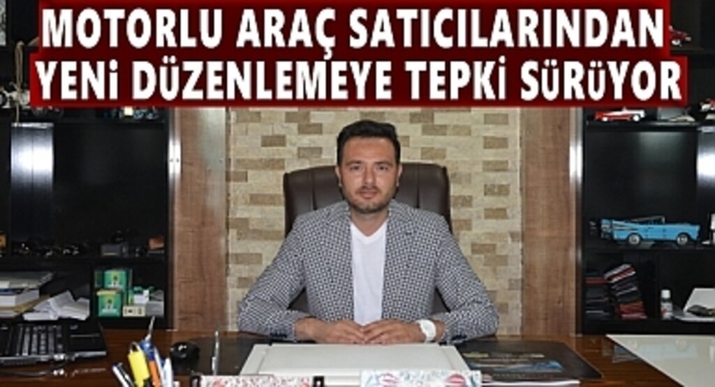 Motorlu Araç Satıcılarından Yeni Düzenlemeye Tepki