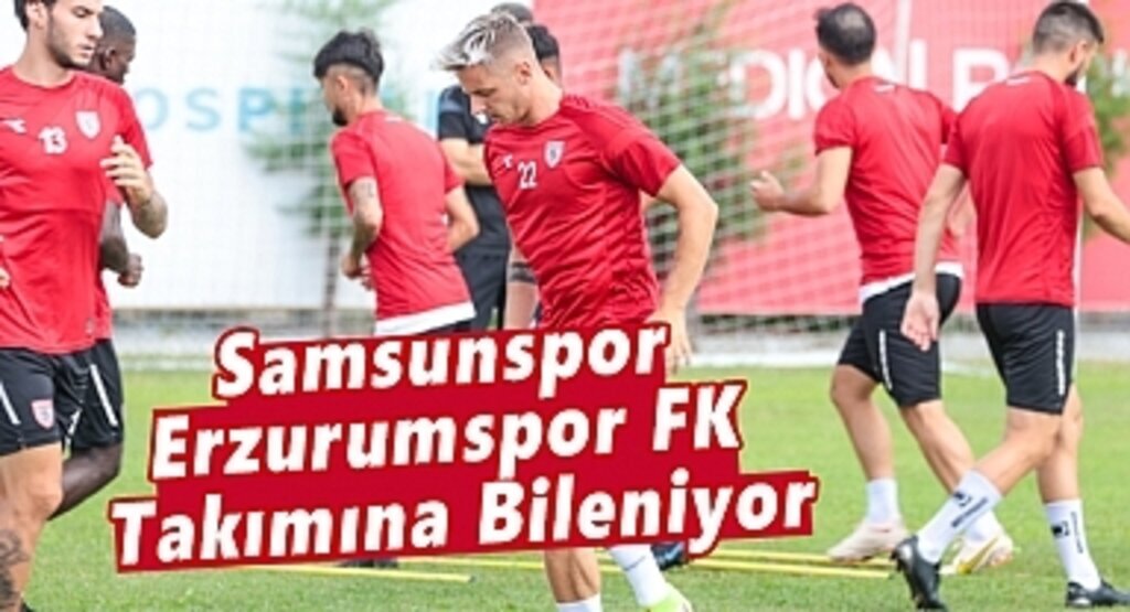 Samsunspor Erzurumspor FK Takımına Bileniyor