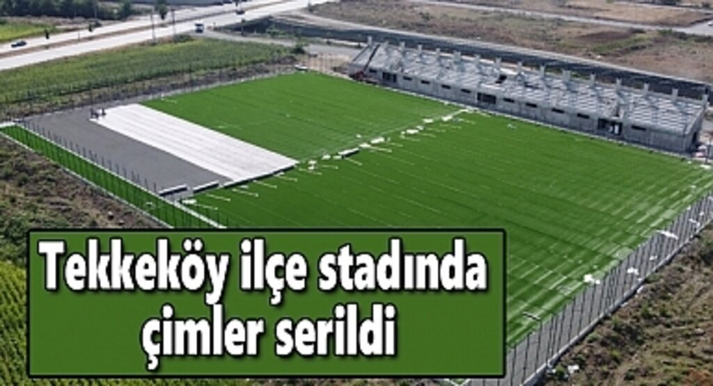 Tekkeköy ilçe stadında çimler serildi