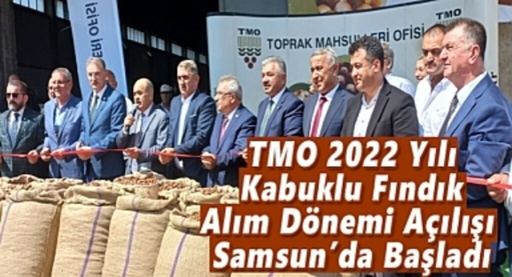 TMO 2022 Yılı Kabuklu Fındık Alım Dönemi Açılışı Samsun'da Başladı