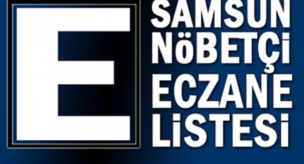 22 Eylül Samsun Nöbetçi Eczane Listesi
