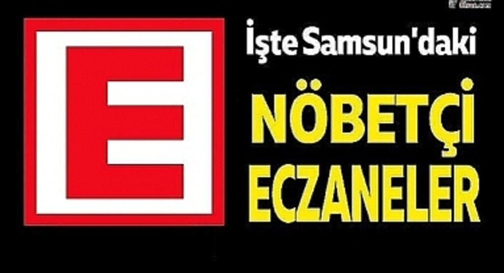 24 Eylül Samsun Nöbetçi Eczane Listesi