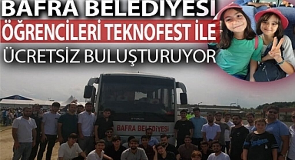 Bafra Belediyesi öğrencileri Teknofest ile ücretsiz buluşturuyor