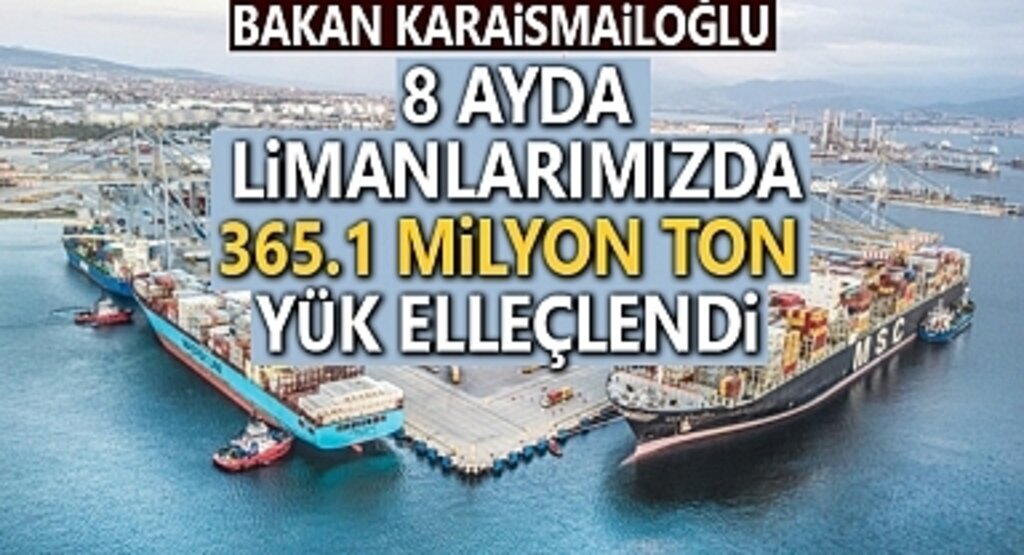 Bakan Karaismailoğlu: Limanlarımızda 365,1 Milyon Ton Yük Elleçlendi