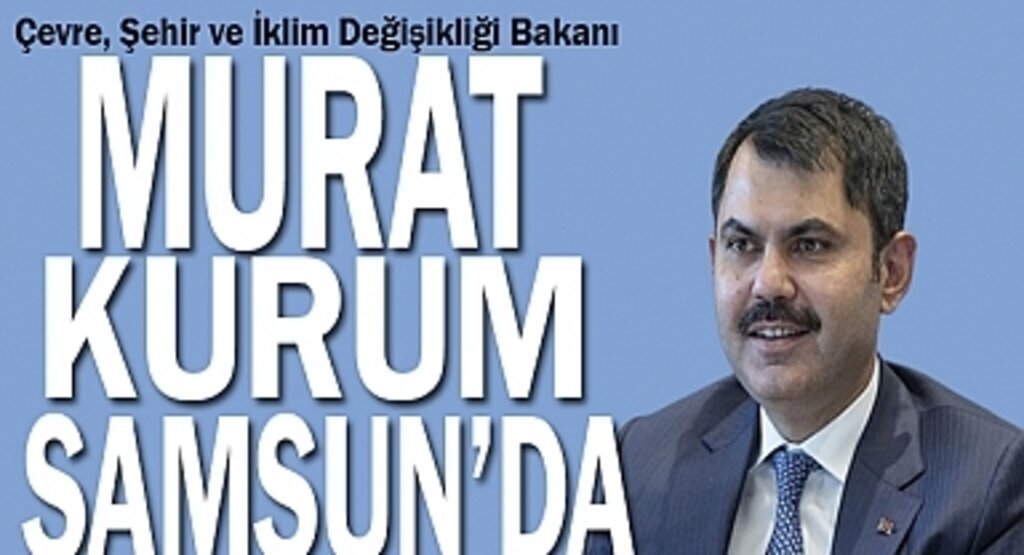 Bakan Murat Kurum Samsun'da