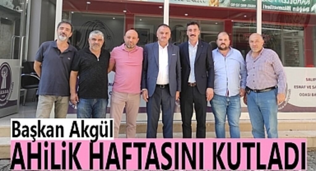 Başkan Akgül Ahilik Haftasını Kutladı 