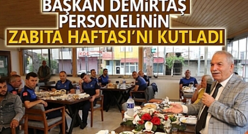 Başkan Demirtaş Personelinin Zabıta Haftası'nı Kutladı