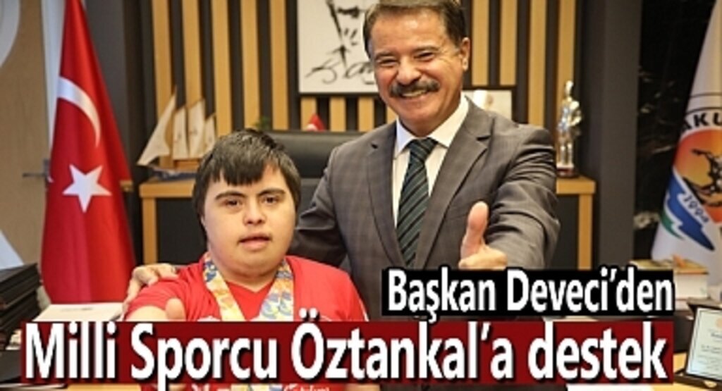 Başkan Deveci’den Milli Sporcu Öztankal’a destek