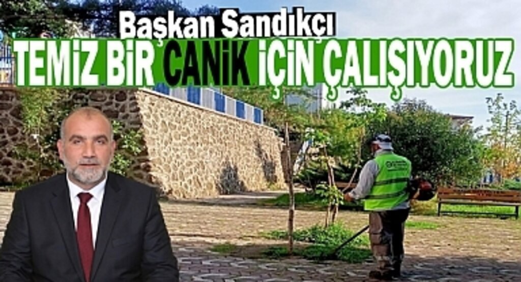 Başkan Sandıkçı: Temiz bir Canik için çalışıyoruz