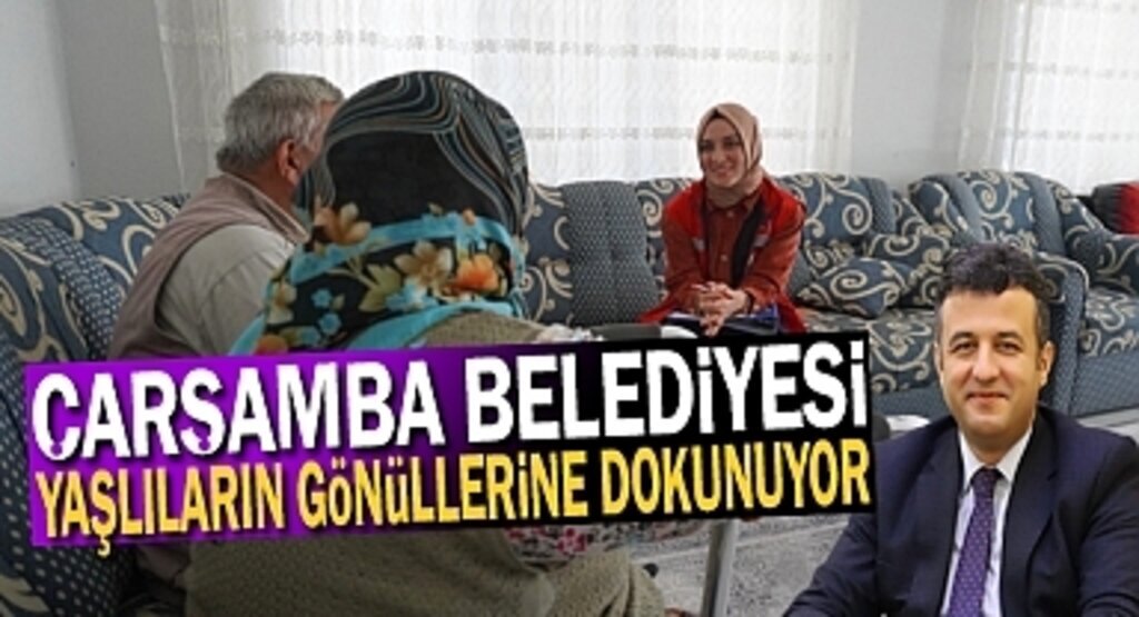 Çarşamba Belediyesi Yaşlıların Gönüllerine Dokunuyor