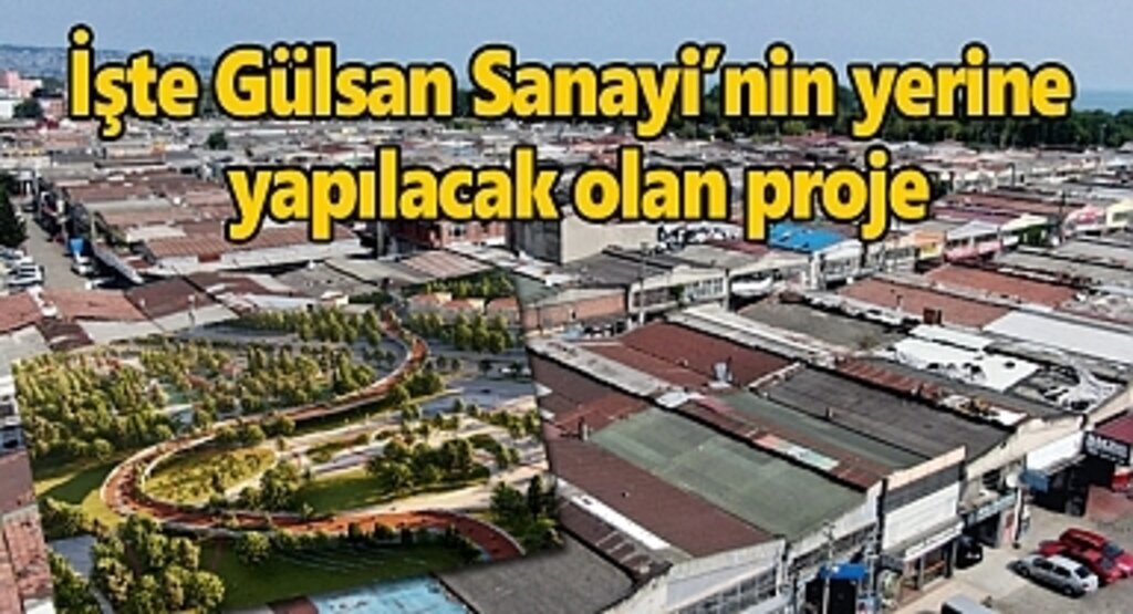 Gülsan Sanayi Sitesi Yaşam Alanı Projesi böyle olacak!