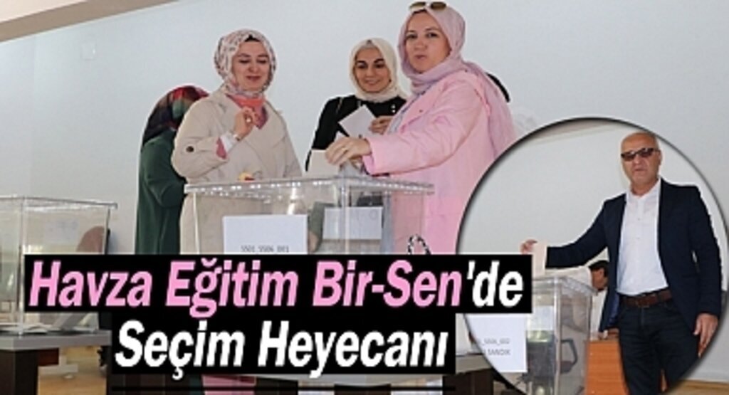 Havza Eğitim Bir-Sen'de Seçim Heyecanı