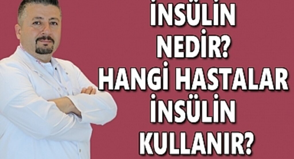 İnsülin nedir? Hangi hastalar insülin kullanır?