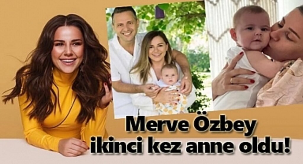 Merve Özbey ikinci kez anne oldu! Merve Özbey kimdir?