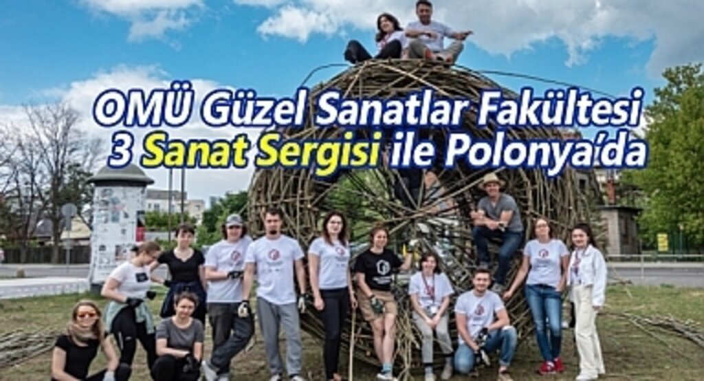 OMÜ Güzel Sanatlar Fakültesi 3 Sanat Sergisi ile Polonya’da