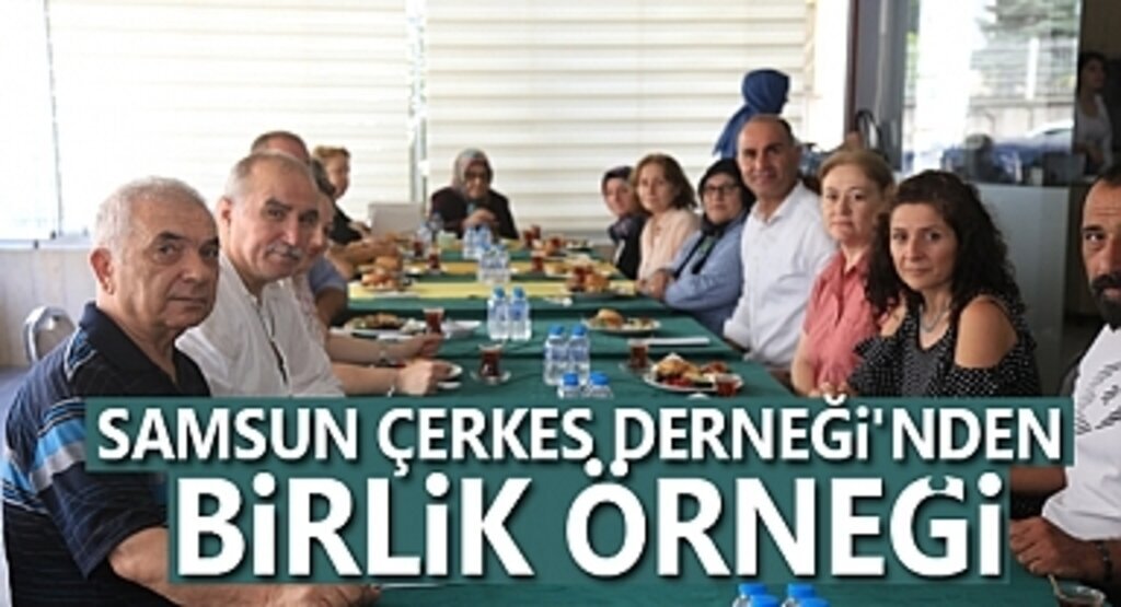 Samsun Çerkes Derneği'nden Birlik Örneği