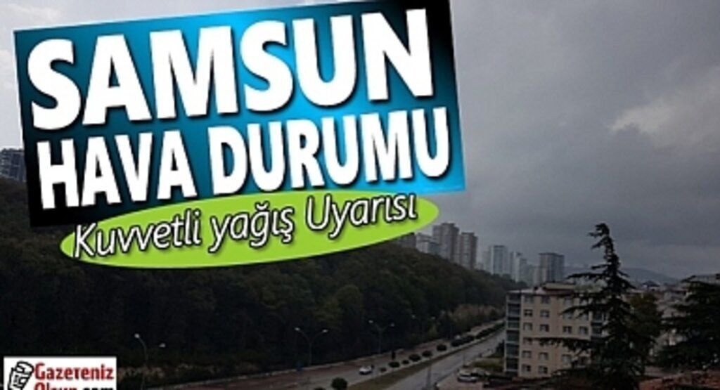 Samsun'da Kuvvetli yağmur ve Rüzgar Uyarısı