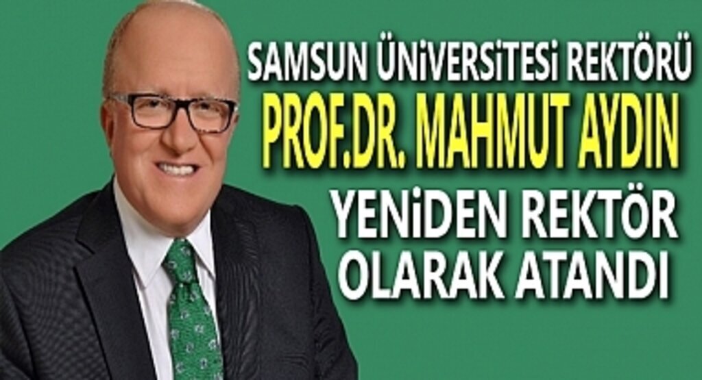 Samsun Üniversitesi Rektörü Prof. Dr. Mahmut Aydın yeniden rektör olarak atandı