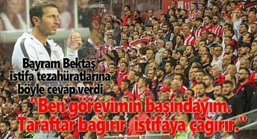Samsunspor'da Bayram Bektaş: Taraftar istifaya çağırır, görevimin başındayım