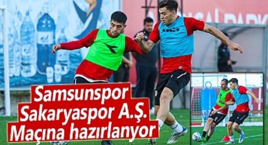 Samsunspor Sakaryaspor A.Ş. maçına hazırlanyor