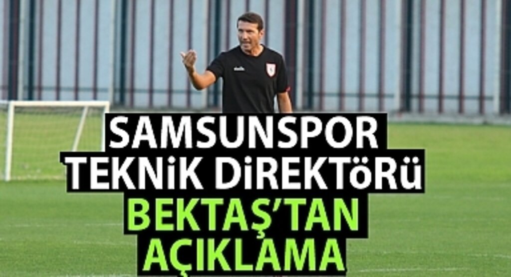 Samsunspor Teknik Direktörü Bektaş Açıklamalarda Bulundu