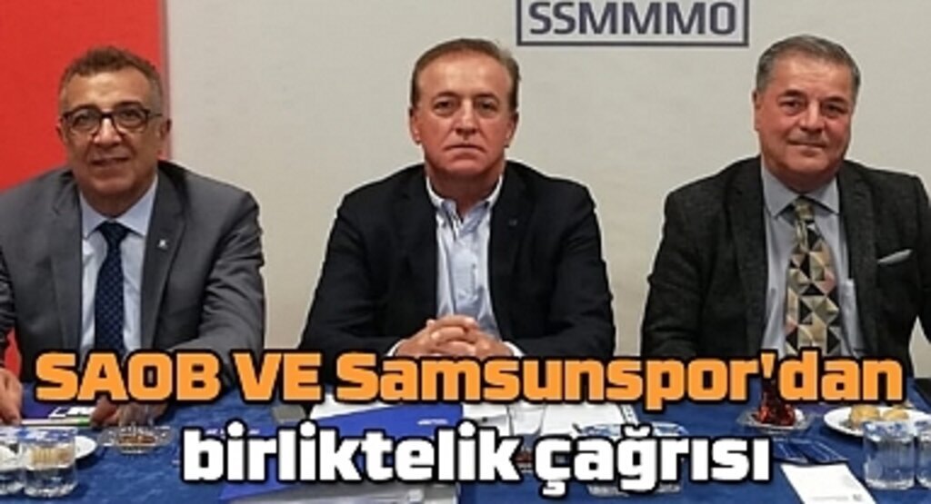 SAOB VE Samsunspor'dan birliktelik çağrısı! Samsun Haber