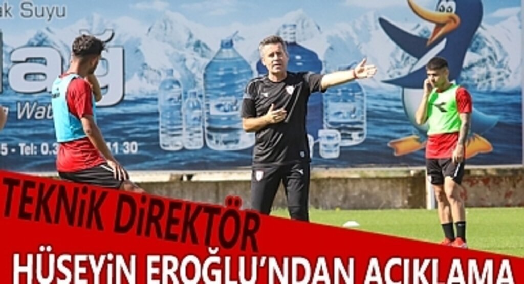 Teknik Direktör Hüseyin Eroğlu Açıklamalarda Bulundu 