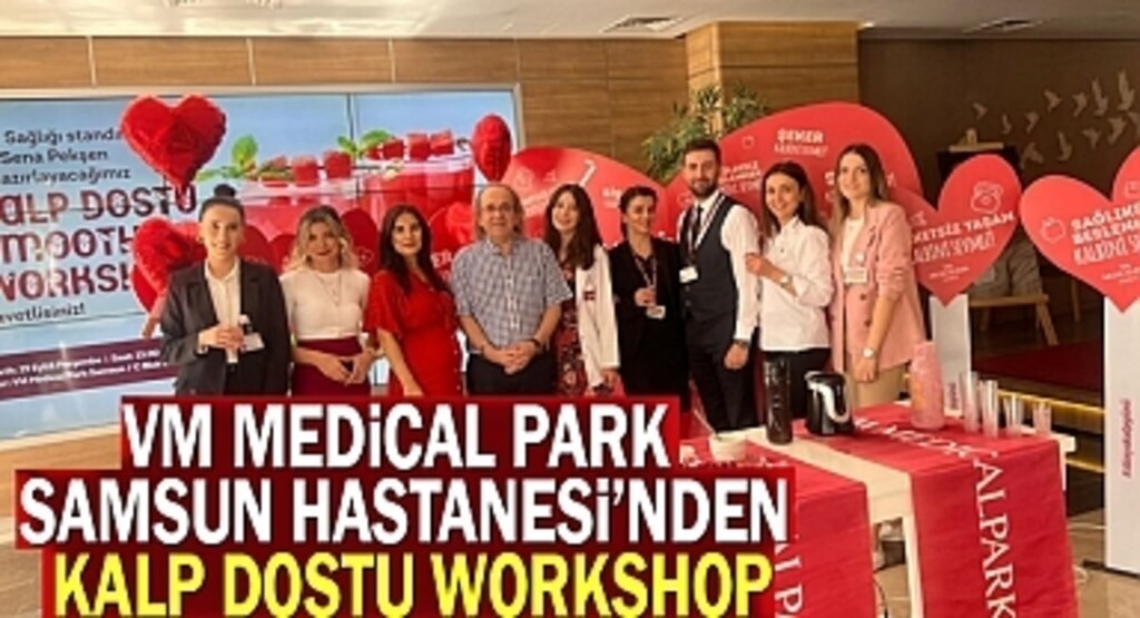 VM Medical Park Samsun Hastanesi'nden Kalp Dostu Workshop