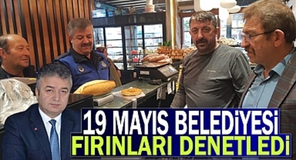 19 Mayıs Belediyesi Fırın ve Simit İmalathanelerini Denetledi