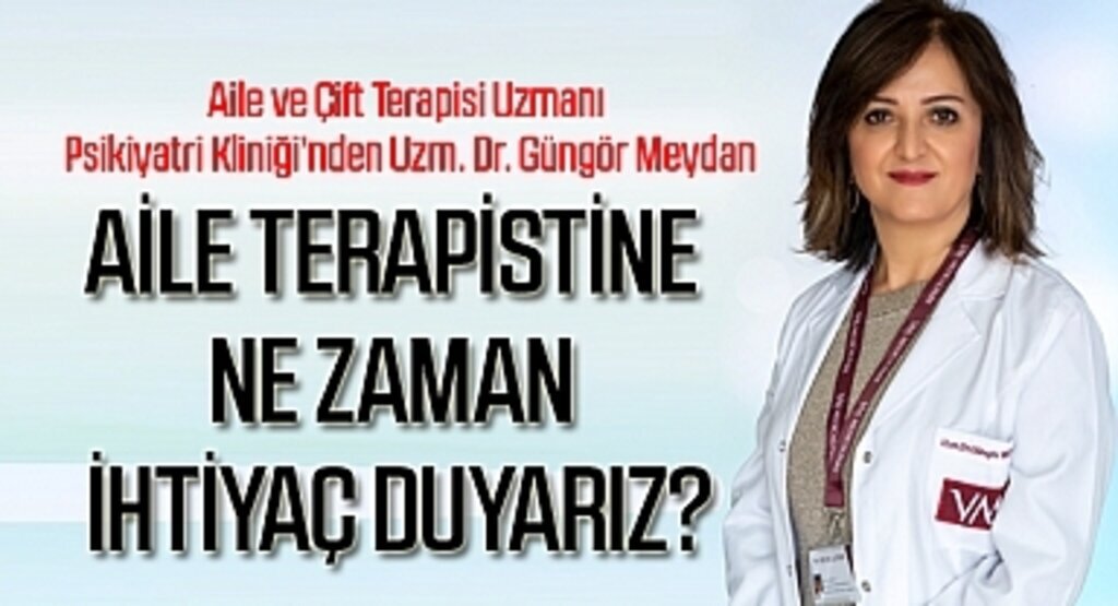 Aile ve çift terapilerine ne zaman ihtiyaç duyarız?