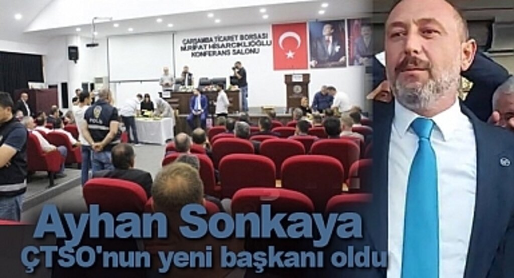 Ayhan Sonkaya Çarşamba Ticaret ve Sanayi Odası Başkanı seçildi