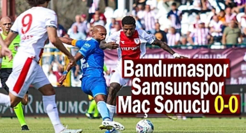 Bandırmaspor Samsunspor Maç Sonucu: 0-0 
