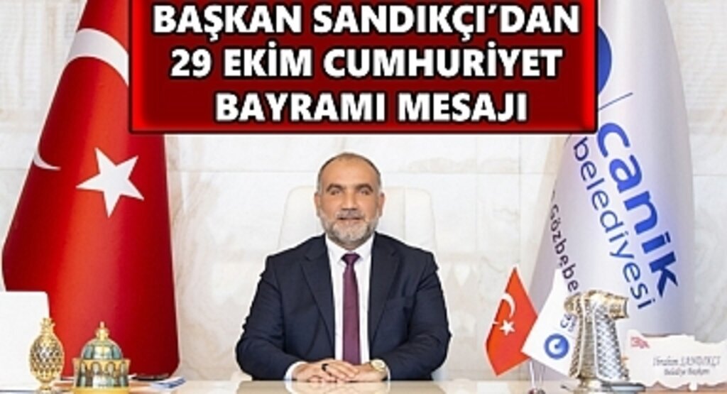 Başkan Sandıkçı’dan 29 Ekim Cumhuriyet Bayramı Mesajı