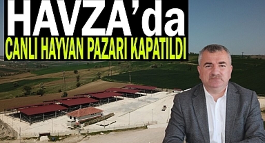 Havza canlı hayvan pazarı kapatıldı