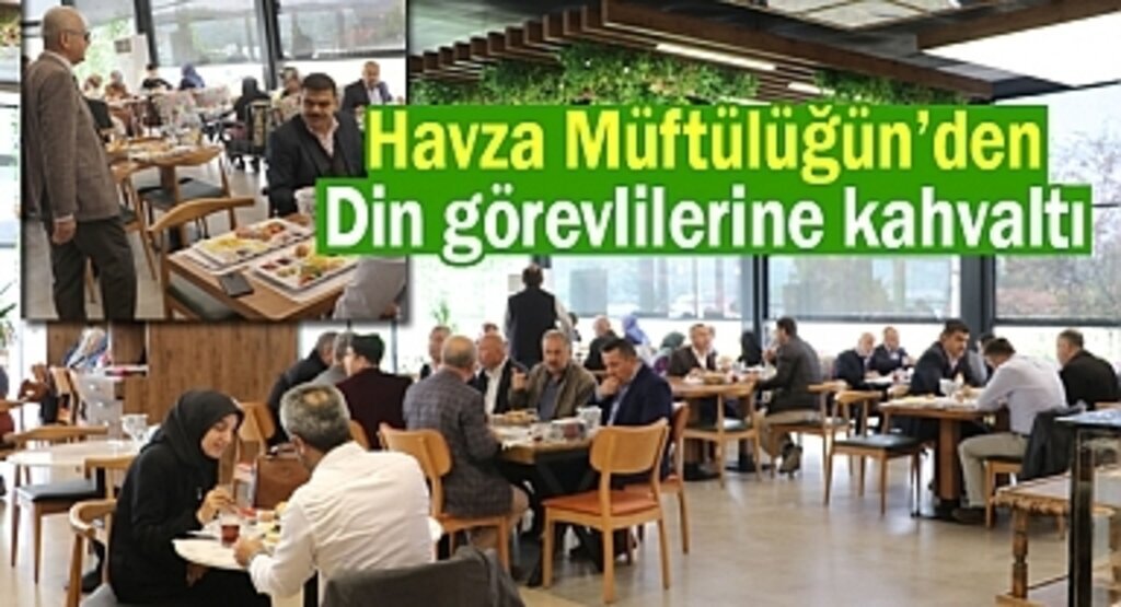 Havza Müftülüğünden din görevlilerine kahvaltı